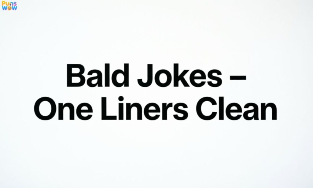 Bald Jokes – One Liners Clean