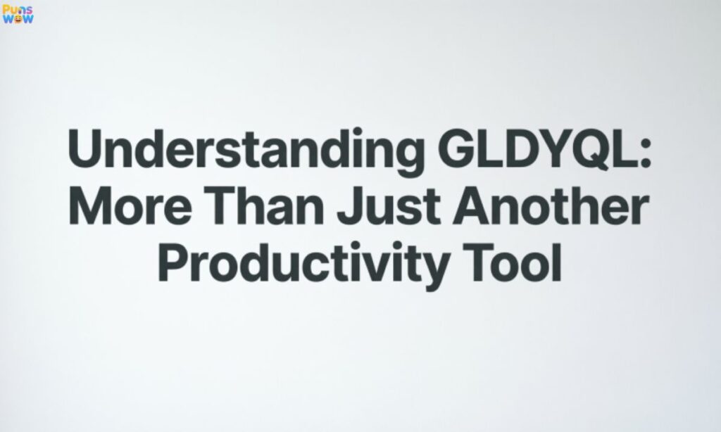 Understanding GLDYQL More Than Just Another Productivity Tool